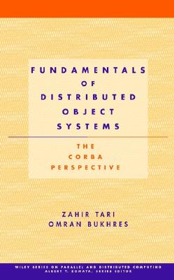 Fundamentals of Distributed Object Systems: The CORBA Perspective - Tari, Zahir, and Bukhres, Omran