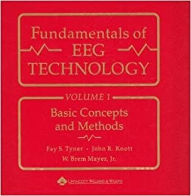 Fundamentals of Eeg Technology: Vol. 1: Basic Concepts and Methods - Tyner, Fay S, and Knott, John R, and Mayer, W Brem, Jr.