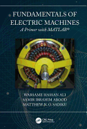 Fundamentals of Electric Machines: A Primer with MATLAB: A Primer with MATLAB