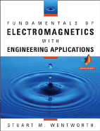 Fundamentals of Electromagnetics with Engineering Applications - Wentworth, Stuart M