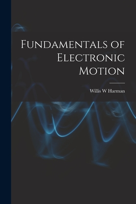 Fundamentals of Electronic Motion - Harman, Willis W