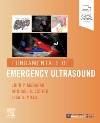 Fundamentals of Emergency Ultrasound - McGahan, John P., and Schick, Michael A, DO, MD, and Mills, Lisa, MD