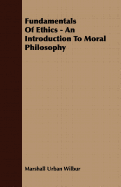 Fundamentals of Ethics - An Introduction to Moral Philosophy