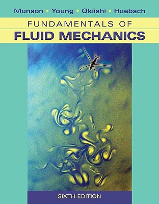 Fundamentals of Fluid Mechanics - Munson, Bruce R, and Young, Donald F, and Okiishi, Theodore H