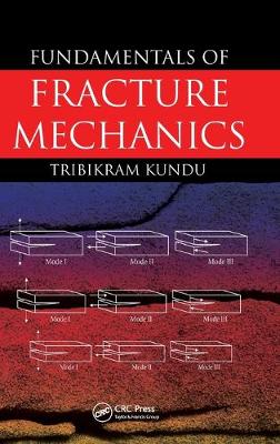 Fundamentals of Fracture Mechanics - Kundu, Tribikram