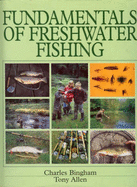 Fundamentals of Freshwater Fishing - Bingham, Charles, and Allen, Tony
