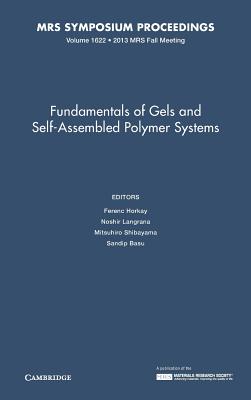Fundamentals of Gels and Self-Assembled Polymer Systems: Volume 1622 - Horkay, Ferenc (Editor), and Langrana, Noshir (Editor), and Shibayama, Mitsuhiro (Editor)