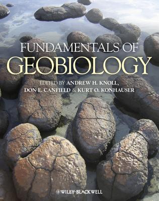 Fundamentals of Geobiology - Knoll, Andrew H. (Editor), and Canfield, Don E. (Editor), and Konhauser, Kurt O. (Editor)