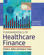 Fundamentals of Healthcare Finance, Fourth Edition