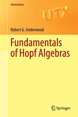 Fundamentals of Hopf Algebras - Underwood, Robert G