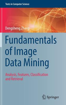 Fundamentals of Image Data Mining: Analysis, Features, Classification and Retrieval - Zhang, Dengsheng