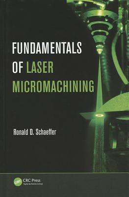 Fundamentals of Laser Micromachining - Schaeffer, Ronald