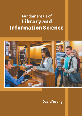 Fundamentals of Library and Information Science - Young, David (Editor)