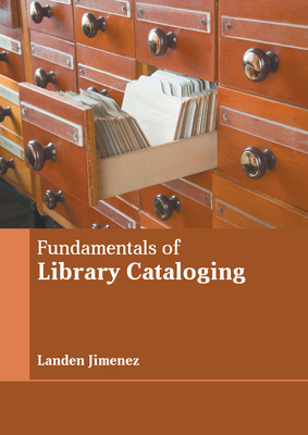 Fundamentals of Library Cataloging - Jimenez, Landen (Editor)