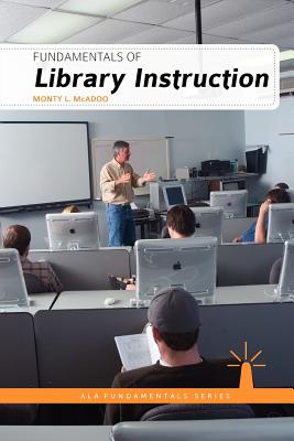 Fundamentals of Library Instruction - McAdoo, Monty L, Dr.