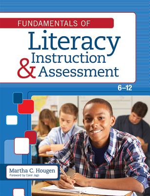 Fundamentals of Literacy Instruction & Assessment, 6-12 - Hougen, Martha C. (Editor)