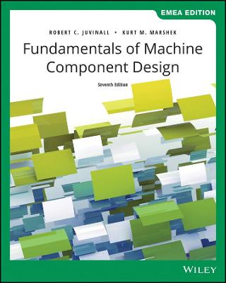 Fundamentals of Machine Component Design - Juvinall, Robert C., and Marshek, Kurt M.