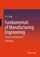 Fundamentals of Manufacturing Engineering: Concepts and Applications