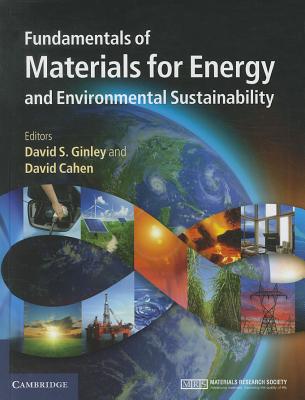 Fundamentals of Materials for Energy and Environmental Sustainability - Ginley, David S. (Editor), and Cahen, David (Editor)