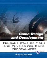 Fundamentals of Math and Physics for Game Programmers - Stahler, Wendy