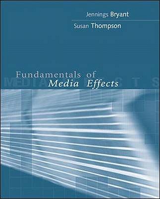 Fundamentals of Media Effects - Bryant, Jennings, and Thompson, Susan