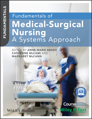 Fundamentals of Medical-Surgical Nursing: A Systems Approach - Brady, Anne-Marie (Editor), and McCabe, Catherine (Editor), and McCann, Margaret (Editor)