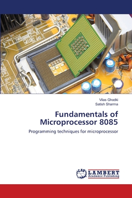 Fundamentals of Microprocessor 8085 - Ghodki, Vilas, and Sharma, Satish
