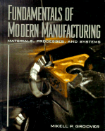 Fundamentals of Modern Manufacturing: Materials, Processes, and Systems