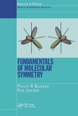 Fundamentals of Molecular Symmetry - Bunker, P R, and Jensen, P