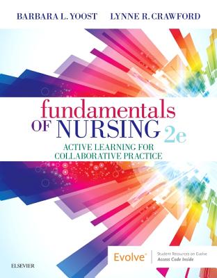 Fundamentals of Nursing: Active Learning for Collaborative Practice - 