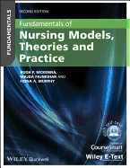 Fundamentals of Nursing Models, Theories and Practice: with Wiley E-Text