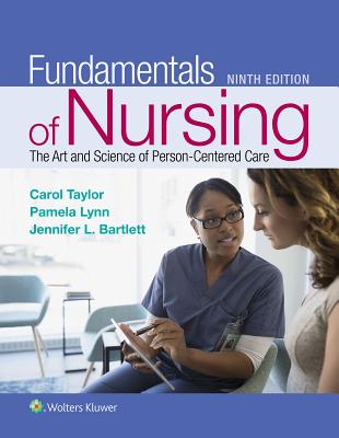 Fundamentals of Nursing: The Art and Science of Person-Centered Nursing Care - Taylor, Carol, PhD, Msn, RN, and Lynn, Pamela, Msn, RN, and Bartlett, Jennifer