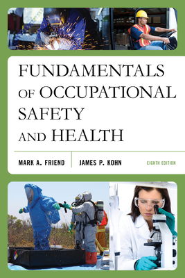 Fundamentals of Occupational Safety and Health - Friend, Mark A, and Kohn, James P