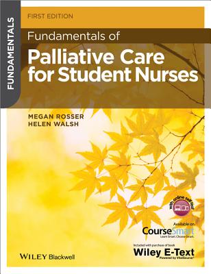 Fundamentals of Palliative Care for Student Nurses - Rosser, Megan, and Walsh, Helen