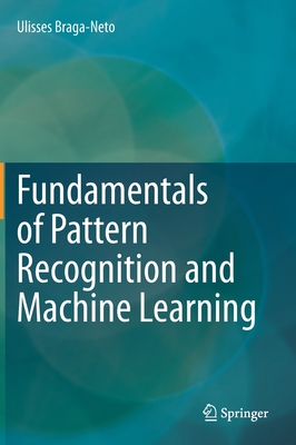 Fundamentals of Pattern Recognition and Machine Learning - Braga-Neto, Ulisses