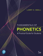 Fundamentals of Phonetics: A Practical Guide for Students Plus Pearson Etext 2.0 -- Access Card Package