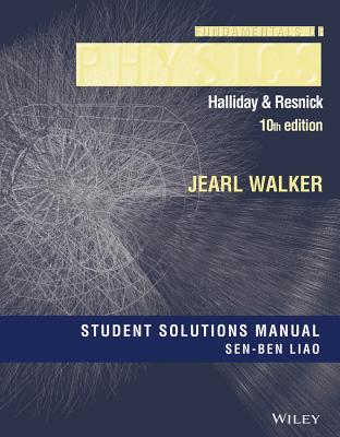 Fundamentals of Physics, 10e Student Solutions Manual - Halliday, David, and Resnick, Robert, and Walker, Jearl