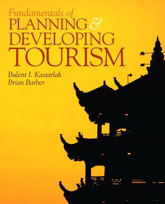 Fundamentals of Planning and Developing Tourism - Kastarlak, Bulent, and Barber, Brian