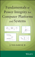 Fundamentals of Power Integrity for Computer Platforms and Systems