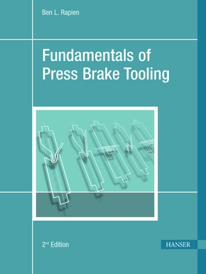 Fundamentals of Press Brake Tooling 2e - Rapien, Ben L