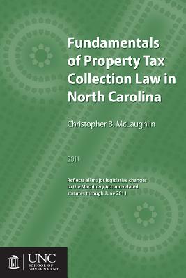 Fundamentals of Property Tax Collection Law in North Carolina - McLaughlin, Christopher B