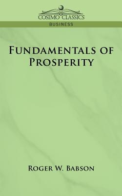 Fundamentals of Prosperity - Babson, Roger W