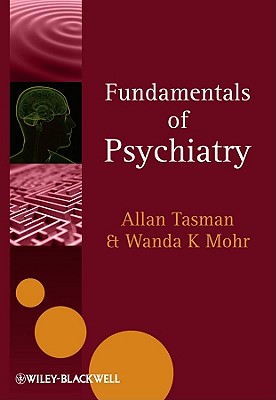 Fundamentals of Psychiatry - Tasman, Allan, and Mohr, Wanda K.