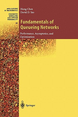 Fundamentals of Queueing Networks: Performance, Asymptotics, and Optimization - Chen, Hong, and Yao, David D.