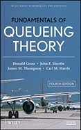 Fundamentals of Queueing Theory - Gross, Donald, and Shortle, John F, and Thompson, James M