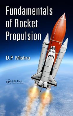 Fundamentals of Rocket Propulsion - Mishra, DP