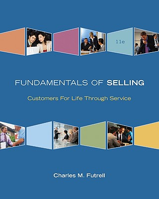 Fundamentals of Selling: Customers for Life Through Service - Futrell, Charles M