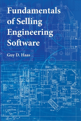 Fundamentals of Selling Engineering Software - Haas, Guy D
