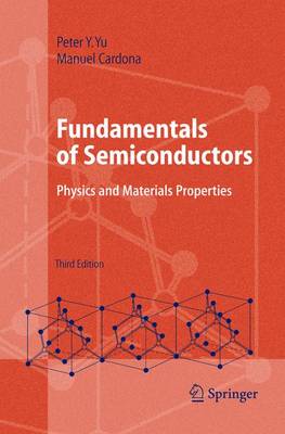 Fundamentals of Semiconductors: Physics and Materials Properties - Yu, Peter Y, and Cardona, Manuel