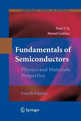 Fundamentals of Semiconductors: Physics and Materials Properties - Yu, Peter, and Cardona, Manuel
